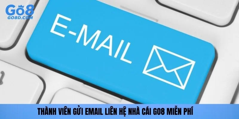 Thành viên gửi Email liên hệ nhà cái GO8 miễn phí